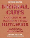 Primal Cuts: Cooking with America's Best Butchers, Revised & Updated Edition