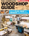 The Complete Woodshop Guide: How to Plan, Equip or Improve Your Workspace (Popular Woodworking)