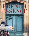 French Essence: Ambience, Beauty, and Style in Provence