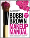 Bobbi Brown Makeup Manual: For Everyone from Beginner to Pro