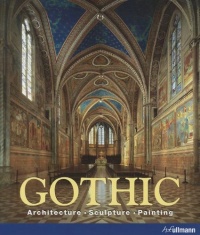 Gothic: Architecture, Sculpture, Painting Gothic: Architecture, Sculpture, Painting