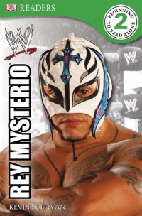 DK Reader Level 2 WWE: Rey Mysterio (Dk Readers. Level 2) DK Reader Level 2 WWE: Rey Mysterio (Dk Readers. Level 2)
