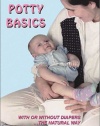 Infant Potty Basics: With or Without Diapers . . . the Natural Way