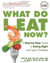 What Do I Eat Now?: A Step-by-Step Guide to Eating Right with Type 2 Diabetes