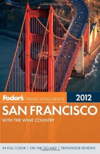 Fodor's San Francisco 2012: with the Wine Country (Full-color Travel Guide) Fodor's San Francisco 2012: with the Wine Country (Full-color Travel Guide)