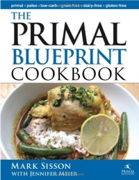 The Primal Blueprint Cookbook: Primal, Low Carb, Paleo, Grain-Free, Dairy-Free and Gluten-Free (Primal Blueprint Series) The Primal Blueprint Cookbook: Primal, Low Carb, Paleo, Grain-Free, Dairy-Free and Gluten-Free (Primal Blueprint Series)