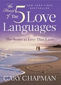 The Heart of the 5 Love Languages The Heart of the 5 Love Languages