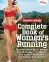 Runner's World Complete Book of Women's Running: The Best Advice to Get Started, Stay Motivated, Lose Weight, Run Injury-Free, Be Safe, and Train for Any Distance (Runner's World Complete Books)