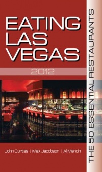Eating Las Vegas 2012: The 50 Essential Restaurants Eating Las Vegas 2012: The 50 Essential Restaurants