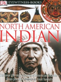 DK Eyewitness Books: North American Indian DK Eyewitness Books: North American Indian