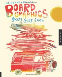 Inside the World of Board Graphics: Skate, Surf, Snow Inside the World of Board Graphics: Skate, Surf, Snow