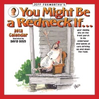 Jeff Foxworthy's You Might Be a Redneck If...: 2012 Wall Calendar Jeff Foxworthy's You Might Be a Redneck If...: 2012 Wall Calendar