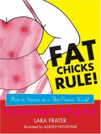 Fat Chicks Rule!: How To Survive in a Thin-Centric World