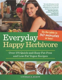 Everyday Happy Herbivore: Over 175 Quick-and-Easy Fat-Free and Low-Fat Vegan Recipes Everyday Happy Herbivore: Over 175 Quick-and-Easy Fat-Free and Low-Fat Vegan Recipes