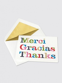 A global expression of gratitude...Thanks is printed in three languages with large, multicolored text and gold foil accents. Matching envelopes are lined in burnished gold. Box includes 10 cards and 10 envelopes Cards are blank inside Each: 6½W X 5H Imported A global expression of gratitude...Thanks is printed in three languages with large, multicolored text and gold foil accents. Matching envelopes are lined in burnished gold. Box includes 10 cards and 10 envelopes Cards are blank inside Each: 6½W X 5H Imported