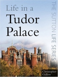 Life in a Tudor Palace (Sutton Life)