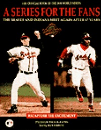 A Series for the Fans: The Official Book of the 1995 World Series (Official Book of the World Series.) A Series for the Fans: The Official Book of the 1995 World Series (Official Book of the World Series.)