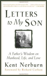 Letters to My Son: A Father's Wisdom on Manhood, Life, and Love Letters to My Son: A Father's Wisdom on Manhood, Life, and Love