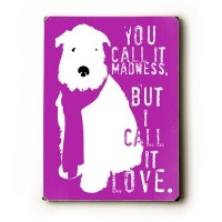 Arte House Wooden Sign, You Call it Madness Arte House Wooden Sign, You Call it Madness