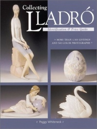 Collecting Lladro : Price & Identification Guide Collecting Lladro : Price & Identification Guide