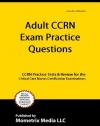 Adult Ccrn Exam Practice Questions: Ccrn Practice Tests and Review for the Critical Care Nurses Certification Examinations