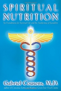Spiritual Nutrition: Six Foundations for Spiritual Life and the Awakening of Kundalini Spiritual Nutrition: Six Foundations for Spiritual Life and the Awakening of Kundalini