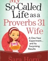 My So-Called Life as a Proverbs 31 Wife: A One-Year Experiment...and Its Surprising Results