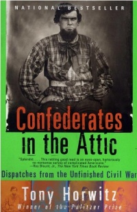 Confederates in the Attic: Dispatches from the Unfinished Civil War Confederates in the Attic: Dispatches from the Unfinished Civil War