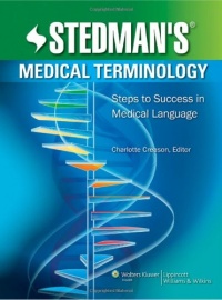 Stedman's Medical Terminology: Steps to Success in Medical Language Stedman's Medical Terminology: Steps to Success in Medical Language