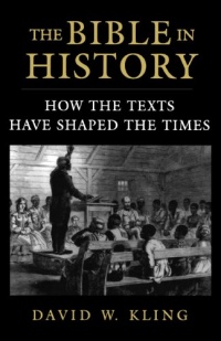 The Bible in History: How the Texts Have Shaped the Times