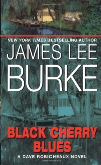 Black Cherry Blues: A Dave Robicheaux Novel Black Cherry Blues: A Dave Robicheaux Novel