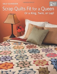 Scrap Quilts Fit for a Queen: Or a King, Twin, or Lap! (Patchwork Place) Scrap Quilts Fit for a Queen: Or a King, Twin, or Lap! (Patchwork Place)
