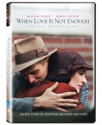 When Love Is Not Enough: The Lois Wilson Story When Love Is Not Enough: The Lois Wilson Story