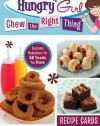 Hungry Girl Chew the Right Thing: Supreme Makeovers for 50 Foods You Crave