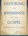 Restoring the Jewishness of the Gospel: A Message for Christians