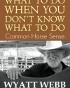 What To Do When You Don't Know What To Do: Common Horse Sense