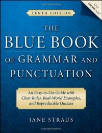 The Blue Book of Grammar and Punctuation: An Easy-to-Use Guide with Clear Rules, Real-World Examples, and Reproducible Quizzes The Blue Book of Grammar and Punctuation: An Easy-to-Use Guide with Clear Rules, Real-World Examples, and Reproducible Quizzes