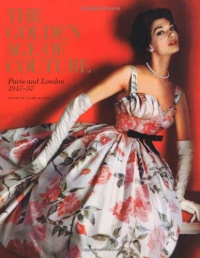 The Golden Age of Couture: Paris and London 1947-1957