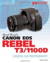 David Busch's Canon EOS Rebel T3/1100D Guide to Digital SLR Photography