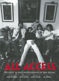 All Access: The Rock 'N' Roll Photography of Ken Regan All Access: The Rock 'N' Roll Photography of Ken Regan