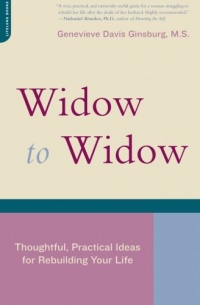 Widow To Widow: Thoughtful, Practical Ideas For Rebuilding Your Life Widow To Widow: Thoughtful, Practical Ideas For Rebuilding Your Life