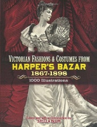 Victorian Fashions and Costumes from Harper's Bazar, 1867-1898 (Dover Fashion and Costumes)