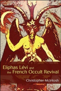 Eliphas Levi and the French Occult Revival (SUNY Series in Western Esoteric Traditions) Eliphas Levi and the French Occult Revival (SUNY Series in Western Esoteric Traditions)