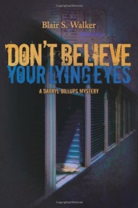 Don't Believe Your Lying Eyes (A Darryl Billups Mystery) Don't Believe Your Lying Eyes (A Darryl Billups Mystery)