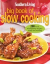 Southern Living Big Book of Slow Cooking: 200 fresh, wholesome recipes -- ready and waiting