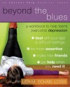 Beyond the Blues: A Workbook to Help Teens Overcome Depression