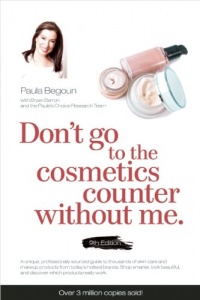 Don't Go to the Cosmetics Counter Without Me: A unique guide to skin care and makeup products from today's hottest brands - shop smarter and find products that really work! Don't Go to the Cosmetics Counter Without Me: A unique guide to skin care and makeup products from today's hottest brands - shop smarter and find products that really work!