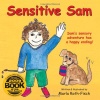 Sensitive Sam: Sam's Sensory Adventure Has a Happy Ending!