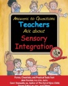 Answers to Questions Teachers Ask about Sensory Integration: Forms, Checklists, and Practical Tools for Teachers and Parents