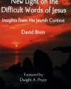 New Light on the Difficult Words of Jesus: Insights from His Jewish Context